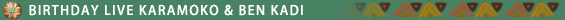 BIRTHDAY LIVE KARAMOKO & BEN KADI